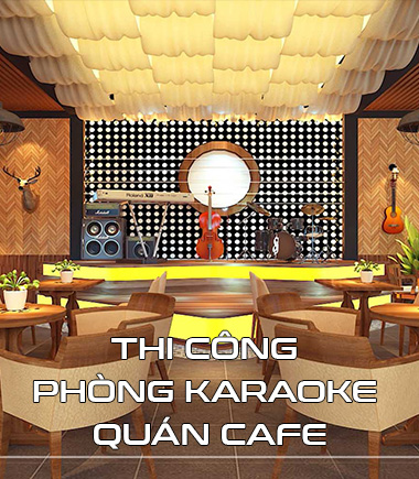 Thi Công Phòng Karaoke Quán Cafe Trọn Gói: : Giá trọn gói tiết kiệm chi phí, dịch vụ chất lượng