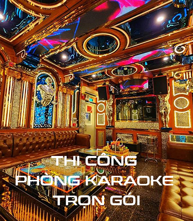 Dịch vụ Thi công Phòng Karaoke trọn gói: Giá cạnh tranh, chất lượng uy tín